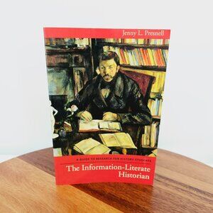 The Information Literate Historian Guide 2 Research History Students 1st Edition